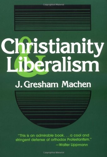 Machen, Christianity & Liberalism